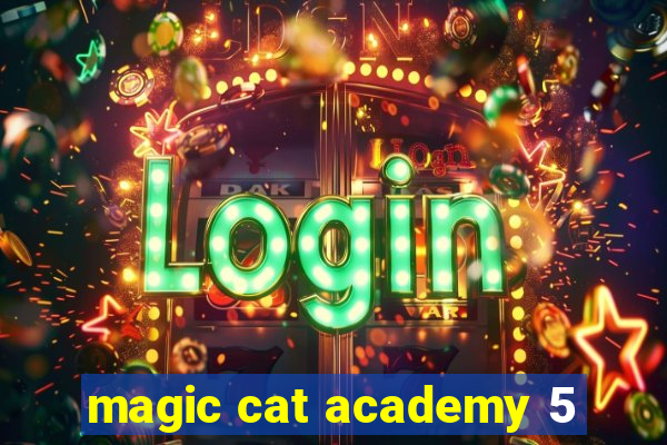 magic cat academy 5